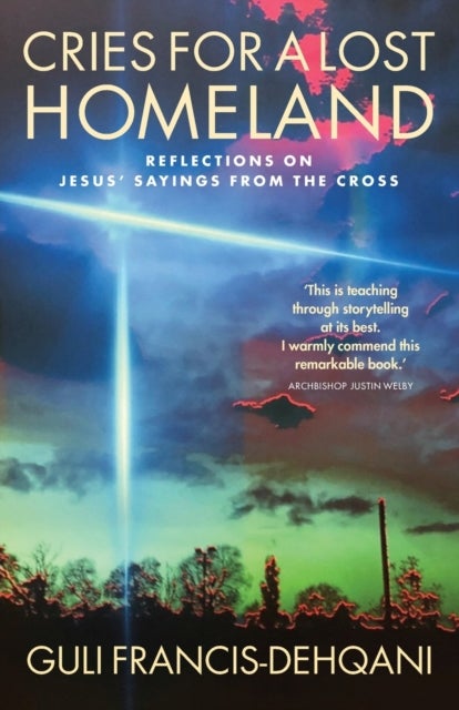 Cries for a Lost Homeland - Reflections on Jesus’ sayings from the cross