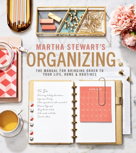 Martha Stewart's Organizing - The Manual for Bringing Order to Your Life, Home & Routines