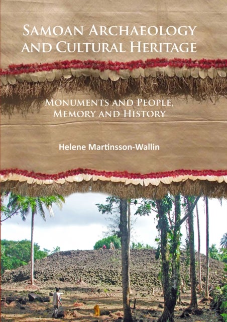 Samoan Archaeology and Cultural Heritage - Monuments and People, Memory and History