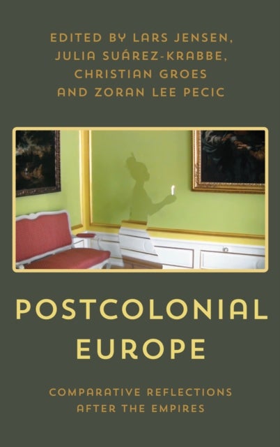 Postcolonial Europe - Comparative Reflections after the Empires