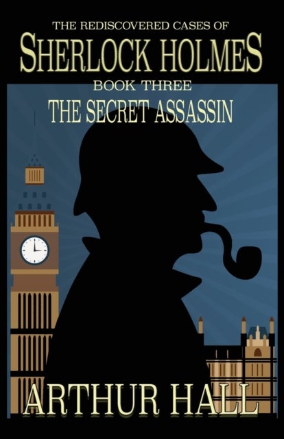 The Secret Assassin - The Rediscovered Cases Of Sherlock Holmes Book 3