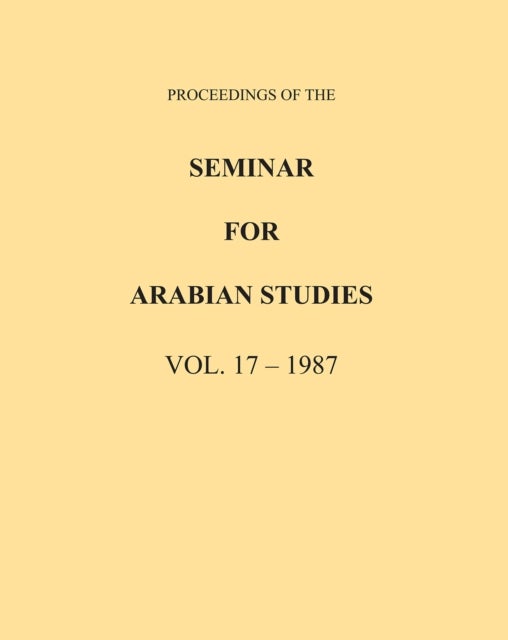 Proceedings of the Seminar for Arabian Studies Volume 17 1987