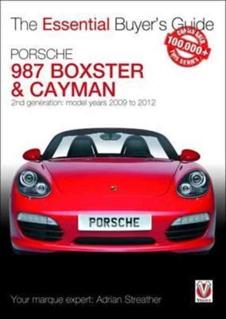 Essential Buyers Guide Porsche 987 Boxster & Cayman - 2nd Generation  - Model Years 2009 to 2012 Boxster, S, Spyder & Black Editions; Cayman, S, R & Black Editions
