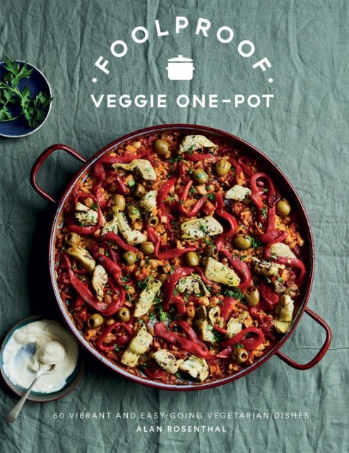 Foolproof Veggie One-Pot - 60 Vibrant and Easy-going Vegetarian Dishes