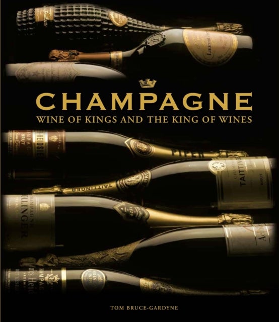 Champagne - Wine of Kings and the King of Wines