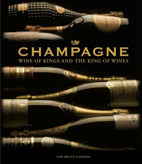 Champagne - Wine of Kings and the King of Wines
