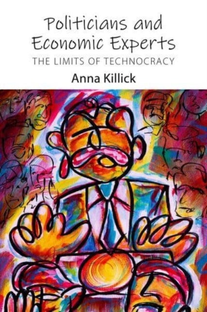 Politicians and Economic Experts - The Limits of Technocracy