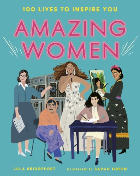 Amazing Women - 100 Lives to Inspire You