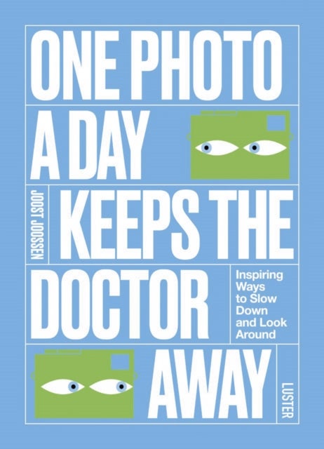One Photo a Day Keeps the Doctor Away - Inspiring Ways to Slow Down and Look Around