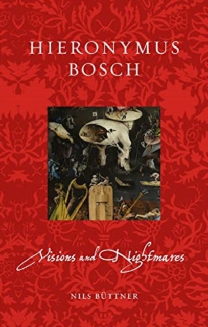 Hieronymus Bosch - Visions and Nightmares