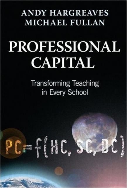 Professional Capital - Transforming Teaching in Every School