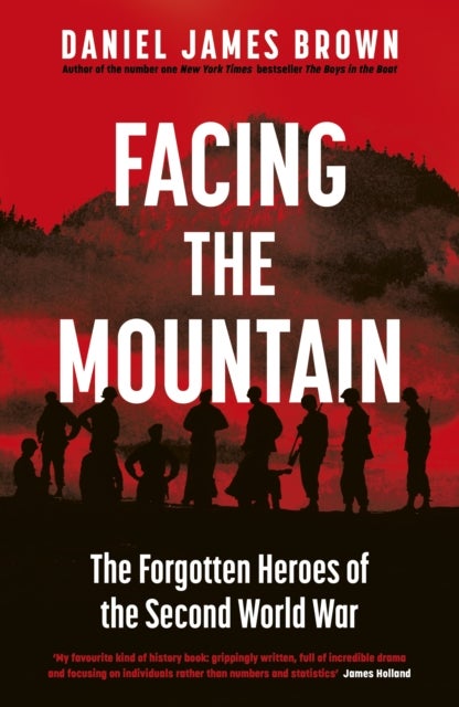 Facing The Mountain - The Forgotten Heroes of the Second World War