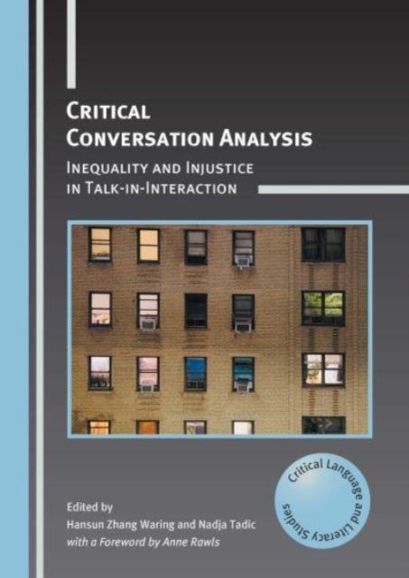 Critical Conversation Analysis - Inequality and Injustice in Talk-in-Interaction