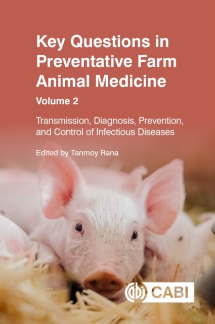 Key Questions in Preventative Farm Animal Medicine, Volume 2 - Transmission, Diagnosis, Prevention, and Control of Infectious Diseases