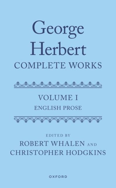George Herbert: Complete Works - Volume I: English Prose