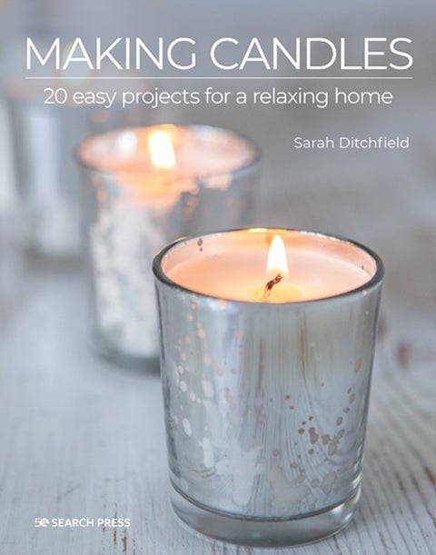 Making Candles - 20 Easy Projects for a Relaxing Home