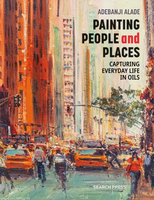 Painting People and Places - Capturing Everyday Life in Oils