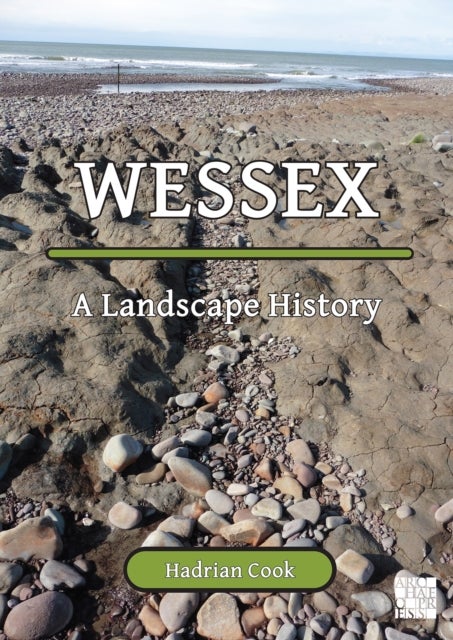Wessex: A Landscape History - A Landscape History