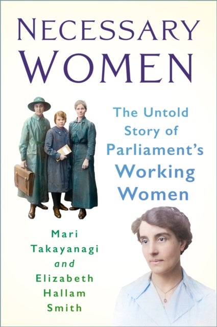 Necessary Women - The Untold Story of Parliament’s Working Women