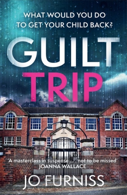 Guilt Trip - An unputdownable thriller for fans of Belinda Bauer and T.M. Logan