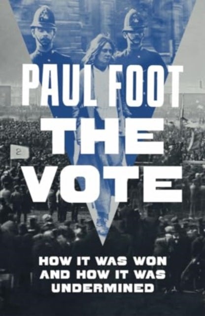 The Vote - How It Was Won and How It Was Undermined