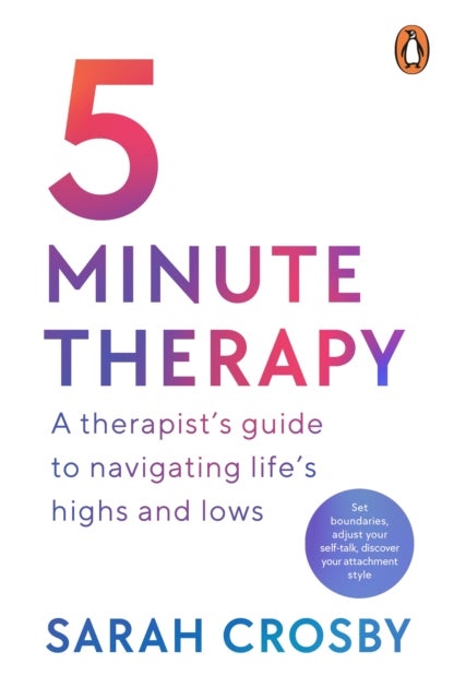 5 Minute Therapy - A Therapist’s Guide to Navigating Life’s Highs and Lows