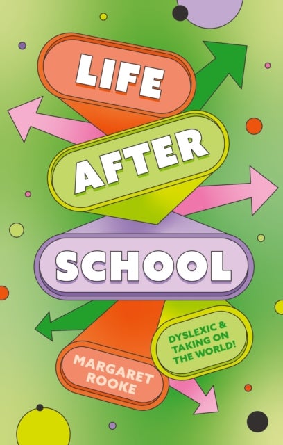 Life After School - Dyslexic and Taking on the World