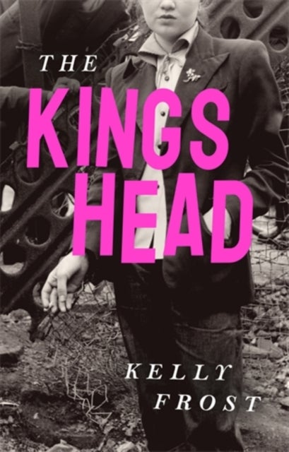 The Kings Head - The exhilarating celebration of female friendship from a startling new literary talent for 2026