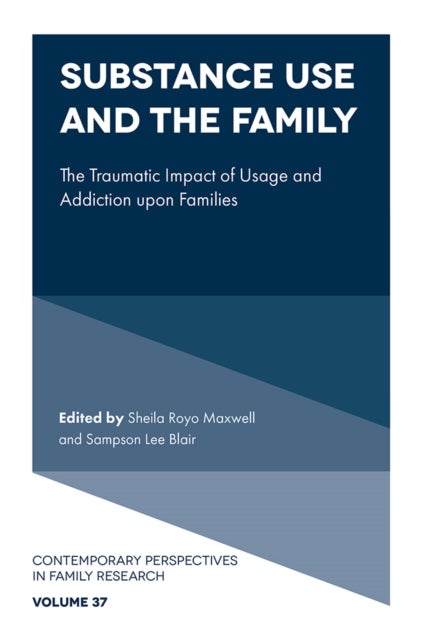 Substance Use and the Family - The Traumatic Impact of Usage and Addiction upon Families