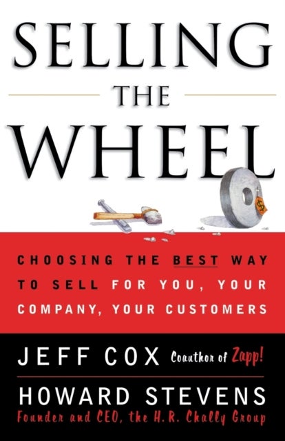 Selling the Wheel - Choosing the Best Way to Sell for You, Your Company, and Your Customers