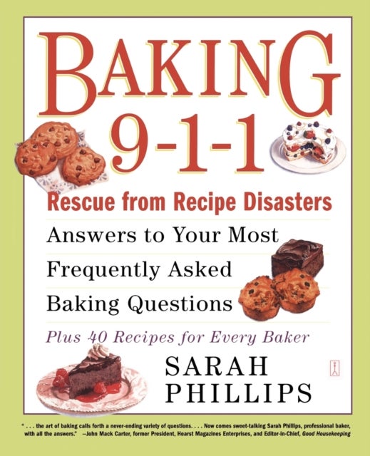 Baking 9-1-1 - Rescue from Recipe Disasters; Answers to Your Most Frequently Asked Baking Questions; 40 Recipes for Every Baker
