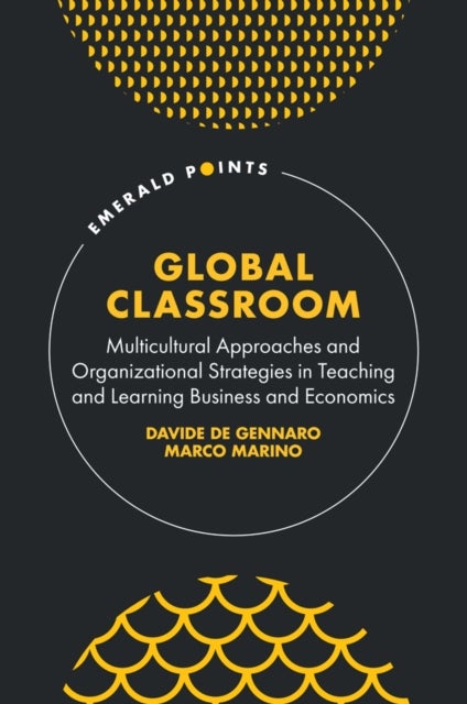 Global Classroom - Multicultural Approaches and Organizational Strategies in Teaching and Learning Business and Economics