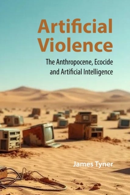 Artificial Violence - The Anthropocene, Ecocide and Artificial Intelligence