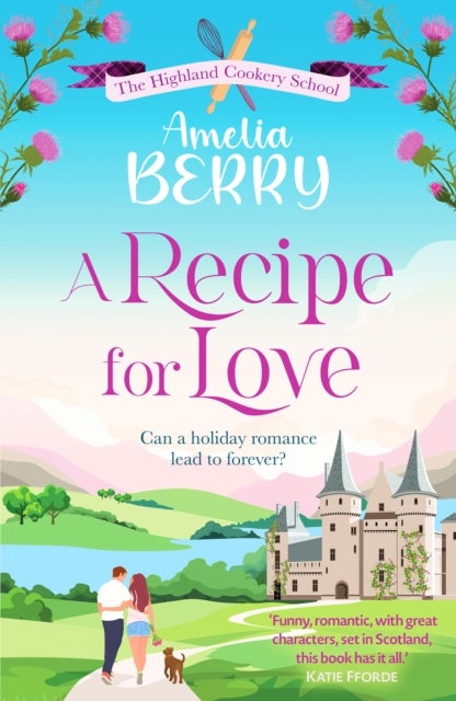 A Recipe for Love - An uplifting rags-to-riches romcom set in the Scottish Highlands