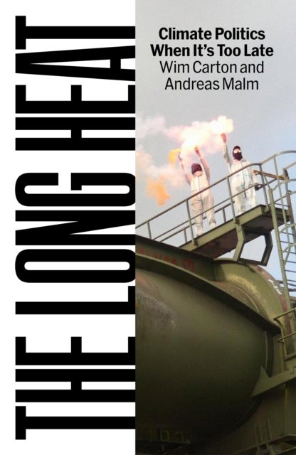 The Long Heat - Climate Politics When It’s Too Late