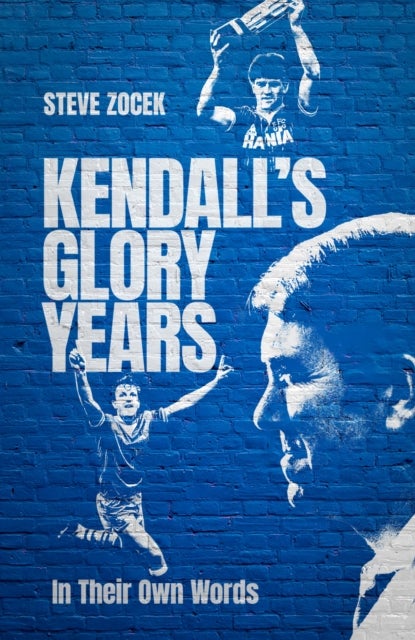 Kendall's Glory Years - In Their Own Words