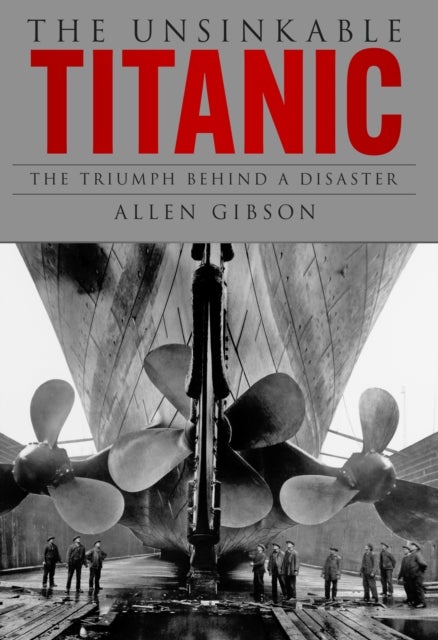 The Unsinkable Titanic - The Triumph Behind a Disaster