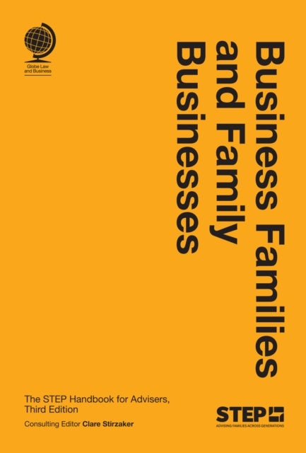 Business Families and Family Businesses - The STEP Handbook for Advisers, Third Edition