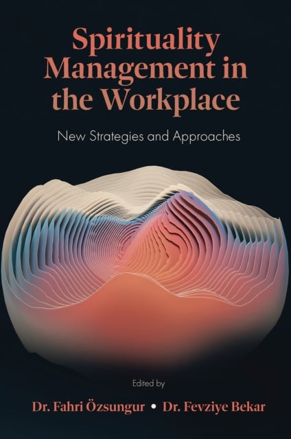 Spirituality Management in the Workplace - New Strategies and Approaches