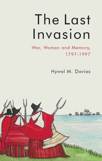 The Last Invasion - War, Women and Memory, 1797-1997