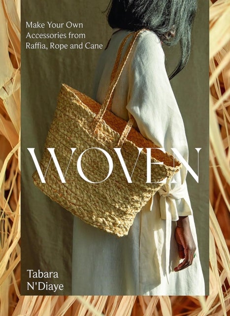 Woven - Make Your Own Accessories from Raffia, Rope and Cane