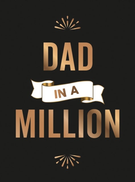 Dad in a Million - The Perfect Gift to Give to Your Dad