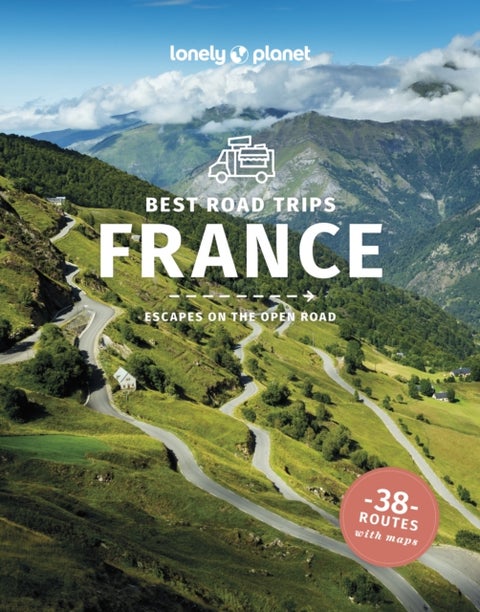 Lonely Planet Best Road Trips France - Detailed Itineraries , Travel Like a Local , Insider Tips , Covers Paris, Normandy, Loire Valley, Provence, and more