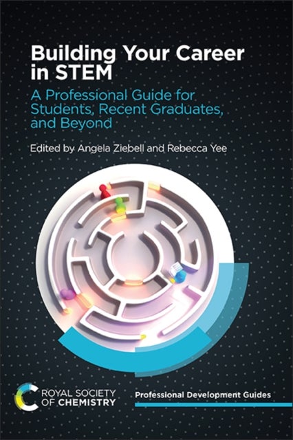 Building Your Career in STEM - A Professional Guide for Students, Recent Graduates, and Beyond