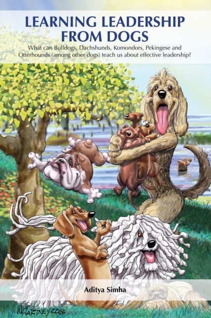 Learning Leadership from Dogs - What can Bulldogs, Dachshunds, Komondors, Pekingese and Otterhounds (among other dogs) teach us about effective leadership?