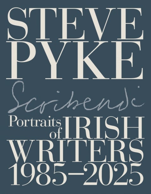 Scribendi - Portraits of Irish Writers 1982-2025