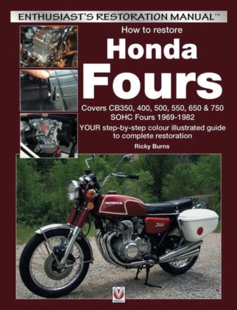 How to Restore Honda Fours - Your Step-by-Step Colour Illustrated Guide to Complete Restoration