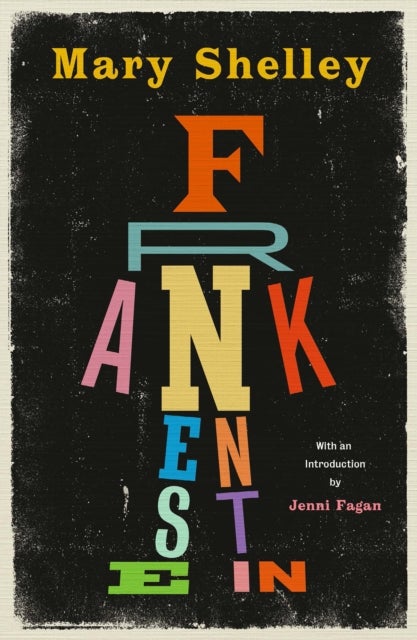 Frankenstein - New Edition of Mary Shelley’s Gothic Masterpiece, now a Major Movie from Guillermo del Toro