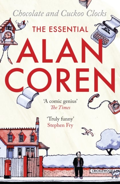 Chocolate and Cuckoo Clocks - The Essential Alan Coren