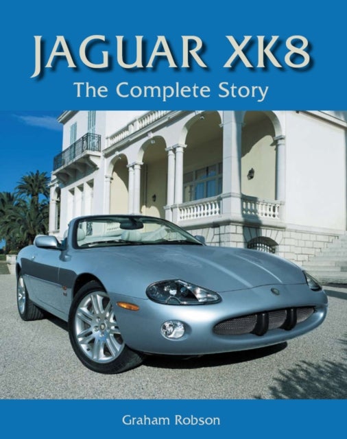 Jaguar XK8 - The Complete Story